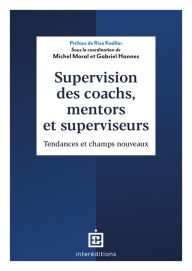 Title: Supervision des coachs, mentors et superviseurs: Tendance et champs nouveaux, Author: InterEditions