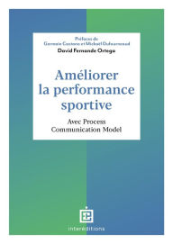 Title: Améliorer la performance sportive: Avec Process Communication Model, Author: David Fernande Ortega