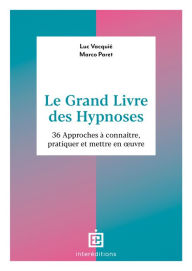 Title: Le Grand Livre des Hypnoses: 60 approches à connaître, pratiquer et mettre en oeuvre, Author: Luc Vacquié