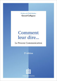 Title: Comment leur dire... La Process Communication - 3e éd., Author: Gérard Collignon