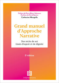 Title: Grand manuel d'Approche Narrative - 2e éd.: Des récits de soi tissés d'espoir et de dignité, Author: Catherine Mengelle