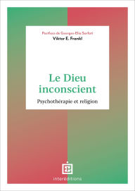 Title: Le Dieu inconscient: Psychothérapie et religion, Author: Viktor E. Frankl
