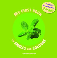 Title: My First Book of Smells and Colours: In the Garden, Author: Orianne Lallemand