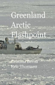 Title: Greenland Arctic Flashpoint, Author: Cristina Berna