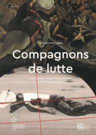 Title: Compagnons de lutte: Avant-garde et critique d'art en Espagne pendant le franquisme, Author: Paula Barreiro López