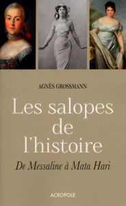 Title: Les salopes de l'histoire, Author: Agnès Grossmann