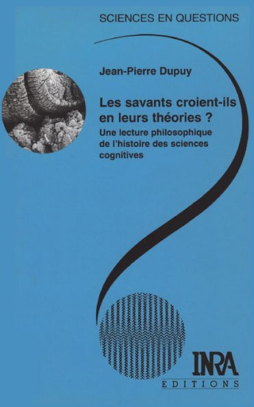 Les savants croient-ils en leurs thï¿½ories ?: Une lecture philosophique de l'histoire des sciences cognitives.