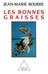 Title: Good Fats / Les Bonnes Graisses, Author: Jean-Marie Bourre