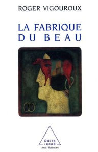 Title: Making of Beauty / La Fabrique du beau, Author: Roger Vigouroux