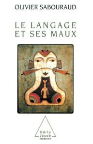 Title: Language and Language Disorders / Le Langage et ses maux, Author: Olivier Sabouraud