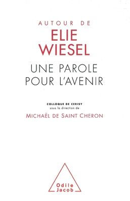 About Elie Wiesel: Teachings for the Future / Autour d'ï¿½lie Une parole pour l'avenir