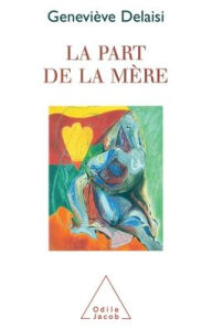 Title: Mother's Part / La Part de la mï¿½re, Author: Geneviïve Delaisi de Parseval