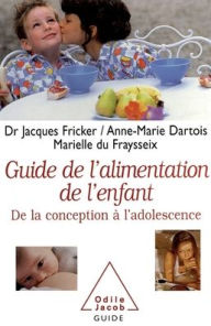 Title: A Guide to Childhood Nutrition: From Conception to Adolescence / Le Guide de l'alimentation de l'enfant: De la conception ï¿½ l'adolescence, Author: Jacques Fricker
