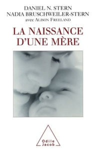 Title: Birth of a Mother / La Naissance d'une mï¿½re, Author: Daniel N Stern