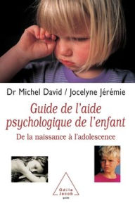 Title: A Guide to Psychological Help for Children: From Birth to Adolescence / Guide de l'aide psychologique de l'enfant: De la naissance ï¿½ l'adolescence, Author: Michel David