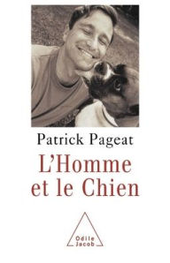 Title: Man and his Dog / L'Homme et le Chien, Author: Patrick Pageat