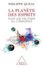 A Planet of Minds: For a Politics of Cyberspace / La Planï¿½te des esprits: Pour une politique du cyberespace