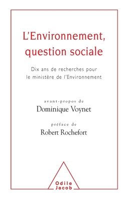 Environment - A Social Question: the Result of Ten Years Research for Environmental Ministry / L'Environnement, question sociale: Dix ans de recherche pour le ministï¿½re l'Environnement