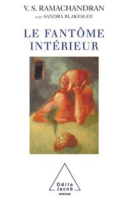 Phantoms in the Brain: Human Nature and the Architecture of the Mind / Le Fantï¿½me intï¿½rieur