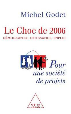 Impact of 2006: Demographics, Growth, Employment / Le Choc de Dï¿½mographie, croissance, emploi. Pour une sociï¿½tï¿½ projets