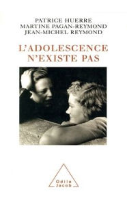 Title: Adolescence doesn't exist / L'Adolescence n'existe pas, Author: Patrice Huerre