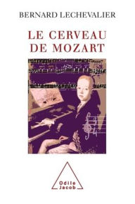 Title: Mozart's Brain / Le Cerveau de Mozart, Author: Bernard Lechevalier