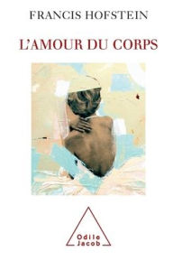 Title: Love of the Body / L'Amour du corps, Author: Francis Hofstein