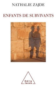 Title: Children of Survivors / Enfants de survivants: La transmission du traumatisme chez les enfants des juifs, Author: Nathalie Zajde