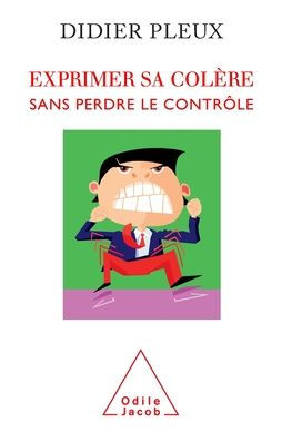 How to Lead a Happier, Anger-Free Life / Exprimer sa colï¿½re sans perdre le contrï¿½le
