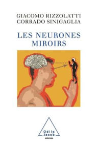 Title: Mirror Neurons / Les Neurones miroirs, Author: Giacomo Rizzolatti