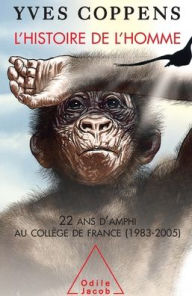 Title: Prehistory and Human Palaeontology: 22 years in College of France (1983-2005) / L'Histoire de l'Homme: 22 ans d'amphi au Collï¿½ge de France (1983-2005), Author: Yves Coppens