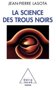 Title: Black Holes Science / La Science des trous noirs, Author: Jean-Pierre Lasota