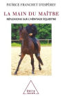 The Hand of the Master / La Main du maï¿½tre: Rï¿½flexions sur l'hï¿½ritage ï¿½questre