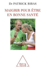 Title: Know Yourself to Slim Healthily / Maigrir pour ï¿½tre en bonne santï¿½, Author: Patrick Bibas