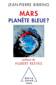Title: Mars Blue Planet ? / Mars planï¿½te bleue ?, Author: Jean-Pierre Bibring