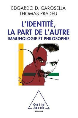 Other Is Within Us / L'Identitï¿½, la part de l'autre: Immunologie et philosophie