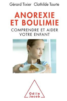 Anorexia Bulimia / Anorexie et boulimie: Comprendre aider votre enfant