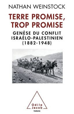 Promised Land that Too Much / Terre promise, trop promise: Genï¿½se du conflit israï¿½lo-palestinien (1882-1948)