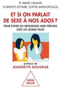 Title: Let's Talk to Teens About Sex: How to Reduce the Number of Teenage Pregnancies / Et si on parlait de sexe ï¿½ nos ados ?: Pour ï¿½viter les grossesses non prï¿½vues chez les jeunes filles, Author: Israïl Nisand
