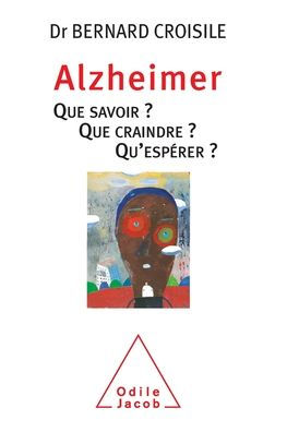 Alzheimer: Everything You Need to Know about Alzheimer's / Alzheimer que savoir craindre qu'ï¿½spï¿½rer
