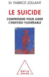 Title: Suicide: Understanding and Helping Those at Risk / Le suicide: Comprendre pour aider l'individu vulnï¿½rable, Author: Fabrice Jollant