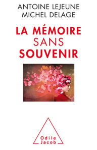 Title: La Mémoire sans souvenir, Author: Michel Delage