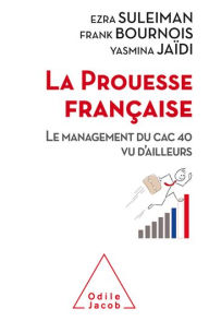Title: La Prouesse française: Le management du CAC 40 vu d'ailleurs, Author: Ezra Suleiman