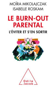 Title: Le Burn-out parental: L'éviter et s'en sortir, Author: Moïra Mikolajczak