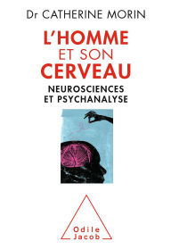 Title: L' Homme et son cerveau: Neurosciences et psychanalyse, Author: Catherine Morin