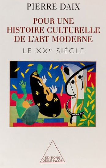 Pour une histoire culturelle de l'art moderne: Le XXe siècle