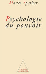 Title: Psychologie du pouvoir, Author: Manès Sperber