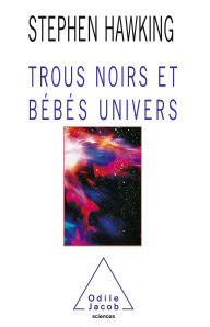Title: Trous noirs et Bébés univers, Author: Stephen Hawking