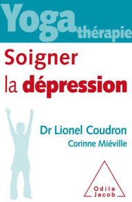 Title: Yoga-thérapie : soigner la dépression, Author: Lionel Coudron