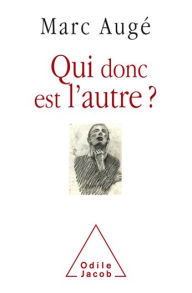 Title: Qui donc est l'autre ?, Author: Marc Augé